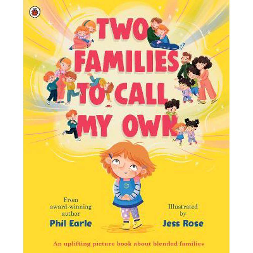 Two Families to Call My Own: A picture book about blended families (Paperback) - Phil Earle